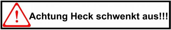 Achtung heck schwänkt aus Kopie